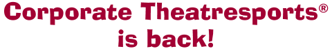 Corporate Theatresports® is back!
